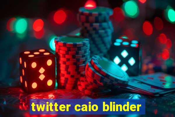 twitter caio blinder